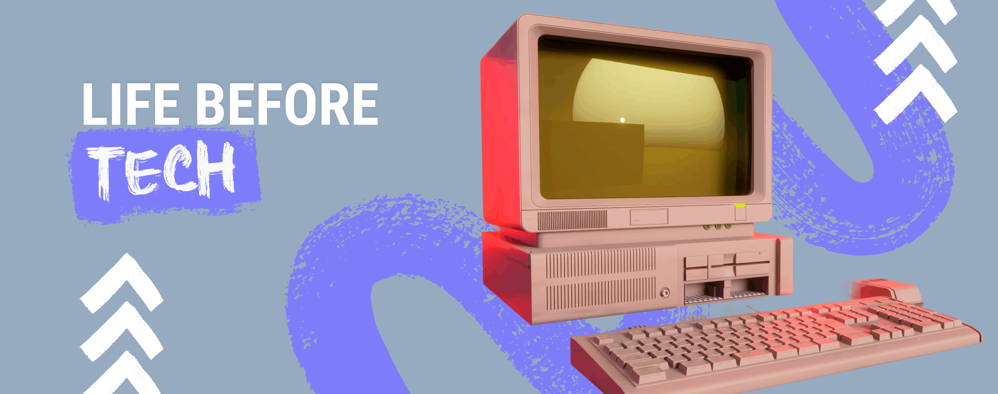 1670x660_Life before tech